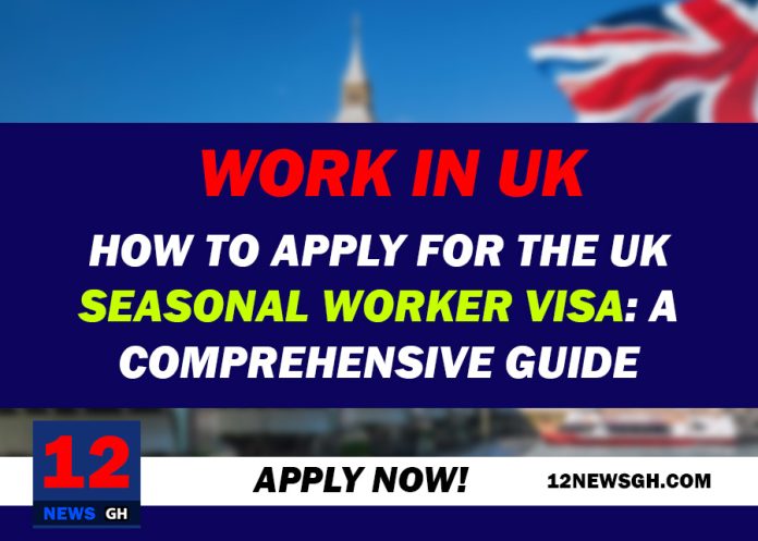 How to Apply for the UK Seasonal Worker Visa