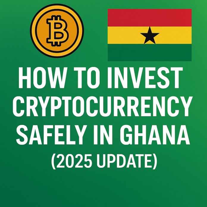 How to Invest in Cryptocurrency Safely in Ghana (2025 Update)